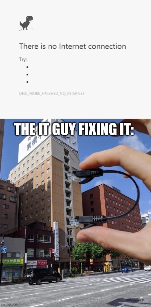 IT Guy | THE IT GUY FIXING IT: | image tagged in no internet,technician,it crowd | made w/ Imgflip meme maker