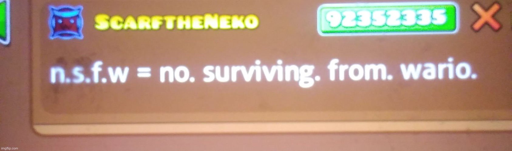 Me in Geometry Dash: | image tagged in wario comment | made w/ Imgflip meme maker