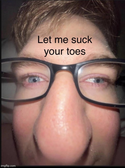 Mmmmmm | image tagged in suck your toes | made w/ Imgflip meme maker