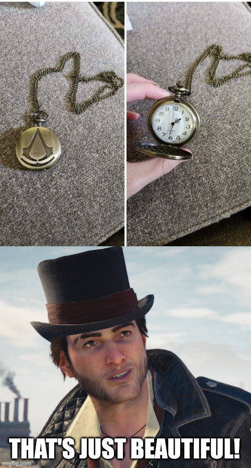 A POCKET WATCH FOR JACOB | THAT'S JUST BEAUTIFUL! | image tagged in assassin's creed,syndicate,assassins creed | made w/ Imgflip meme maker