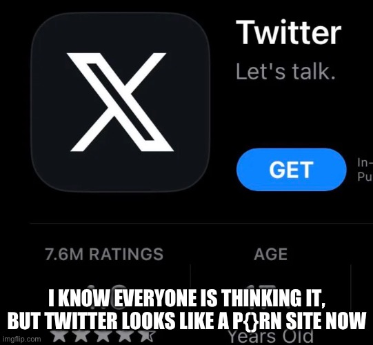 We’re all thinking it | I KNOW EVERYONE IS THINKING IT, BUT TWITTER LOOKS LIKE A P{}RN SITE NOW | image tagged in twitter,porn | made w/ Imgflip meme maker