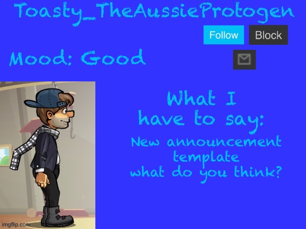 The picture in the bottom left is one of my oc’s | Good; New announcement template what do you think? | image tagged in toasty_theaussieprotogen announcement temp v2 | made w/ Imgflip meme maker