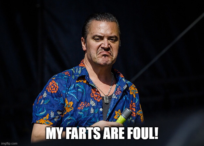 MY FARTS ARE FOUL! | image tagged in farts,stink | made w/ Imgflip meme maker