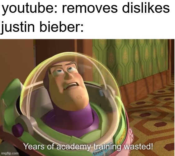 youtube: removes dislikes; justin bieber: | image tagged in fax | made w/ Imgflip meme maker