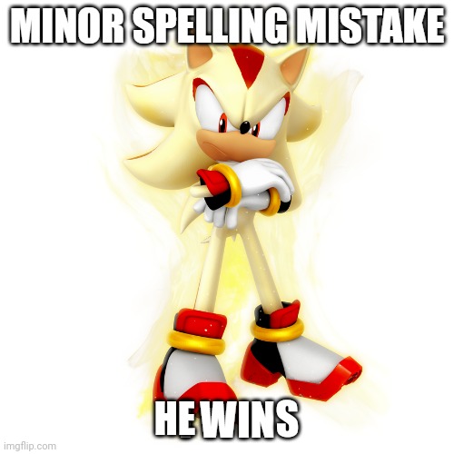 Minor Spelling Mistake HD | HE S | image tagged in minor spelling mistake hd | made w/ Imgflip meme maker