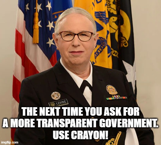Trans.Gov | THE NEXT TIME YOU ASK FOR
A MORE TRANSPARENT GOVERNMENT.
USE CRAYON! | image tagged in transgender,tired of hearing about transgenders,tranny,trans,government,military | made w/ Imgflip meme maker