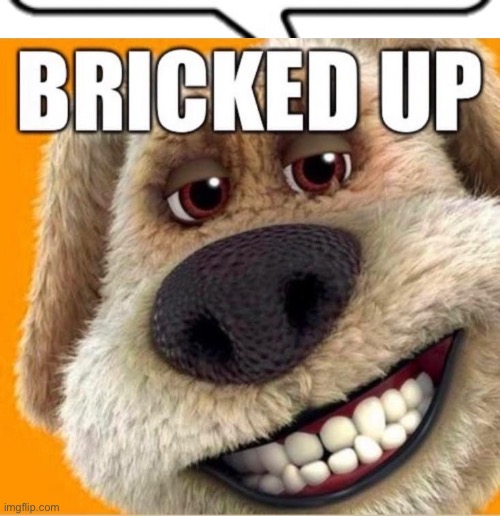 image tagged in text box r,talking ben bricked up | made w/ Imgflip meme maker