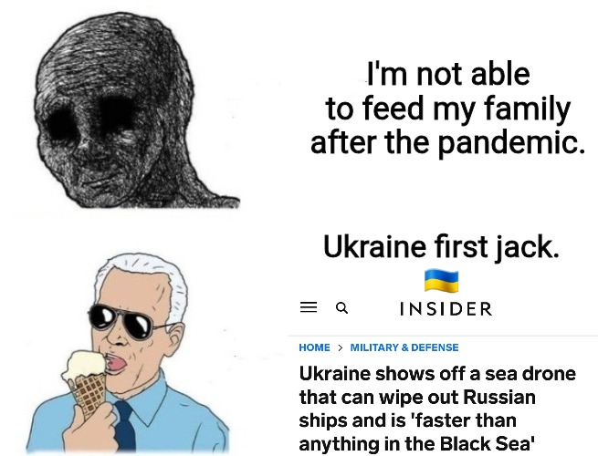 Ukraine First Jack | I'm not able to feed my family after the pandemic. Ukraine first jack. 
🇺🇦 | image tagged in ukraine,economy,nuclear war,nato,pandemic,jobs | made w/ Imgflip meme maker