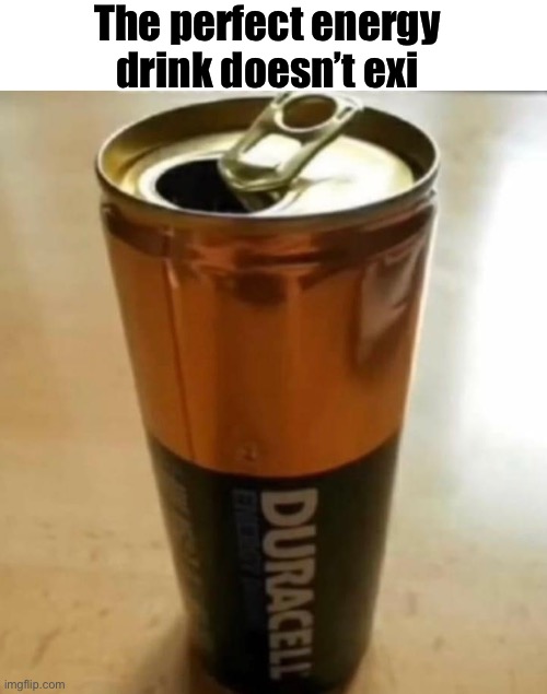 Energy | The perfect energy drink doesn’t exi | image tagged in dad jokes | made w/ Imgflip meme maker