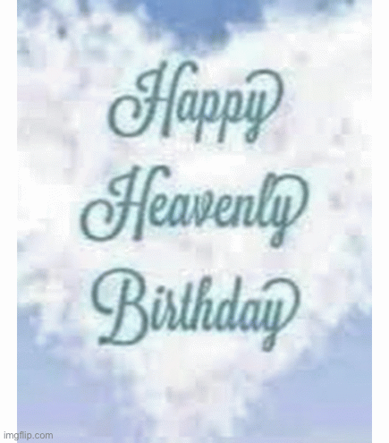 Happy Heavenly Birthday! | image tagged in gifs,patricia mattick,pattye mattick,adorable,72nd birthday,happy heavenly birthday | made w/ Imgflip images-to-gif maker