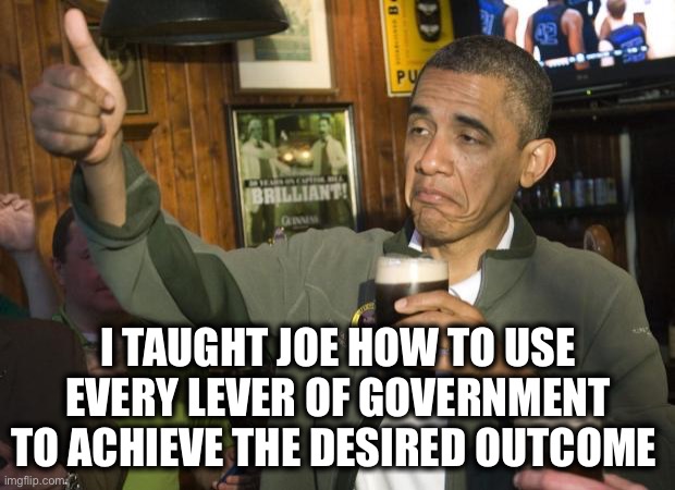 Not Bad | I TAUGHT JOE HOW TO USE EVERY LEVER OF GOVERNMENT TO ACHIEVE THE DESIRED OUTCOME | image tagged in not bad | made w/ Imgflip meme maker
