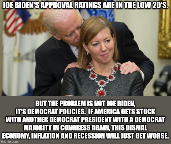 Democrats are just too devoted to Karl Marx and the power and control Marxism gives them to ever give us a good economy. | JOE BIDEN'S APPROVAL RATINGS ARE IN THE LOW 20'S. BUT THE PROBLEM IS NOT JOE BIDEN, IT'S DEMOCRAT POLICIES.  IF AMERICA GETS STUCK WITH ANOTHER DEMOCRAT PRESIDENT WITH A DEMOCRAT MAJORITY IN CONGRESS AGAIN, THIS DISMAL ECONOMY, INFLATION AND RECESSION WILL JUST GET WORSE. | image tagged in it's marxism stupid,democrats are economic illerates,free the market and you free the people | made w/ Imgflip meme maker