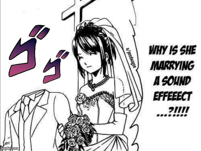 she's marrying a sound effect | image tagged in she's marrying a sound effect | made w/ Imgflip meme maker