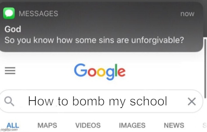 Wdym???? School BAD | How to bomb my school | image tagged in school memes | made w/ Imgflip meme maker
