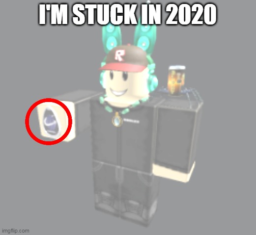 2020 | I'M STUCK IN 2020 | image tagged in 2020,roblox 2020,roblox,egg hunt,happy | made w/ Imgflip meme maker