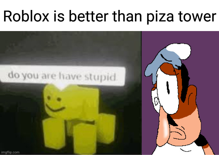 Roblox is better than piza tower | image tagged in piza tower | made w/ Imgflip meme maker