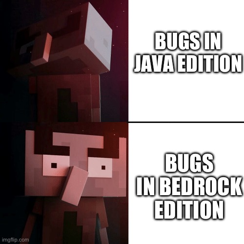 Bugs in java and bedrock | BUGS IN JAVA EDITION; BUGS IN BEDROCK EDITION | image tagged in drake illager | made w/ Imgflip meme maker