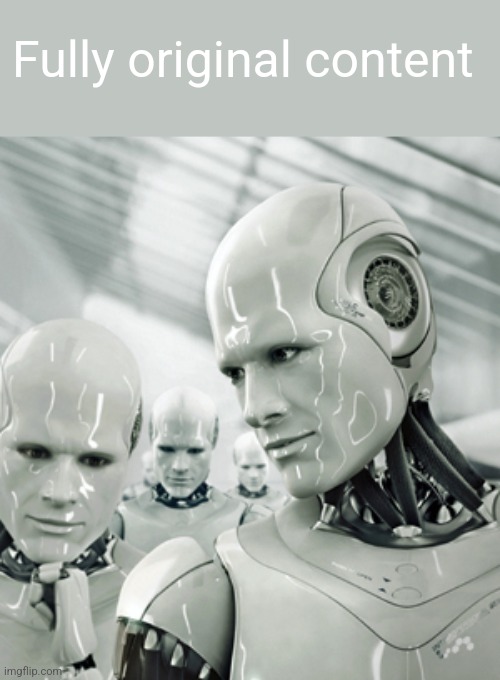 Robots Meme | Fully original content | image tagged in memes,robots | made w/ Imgflip meme maker
