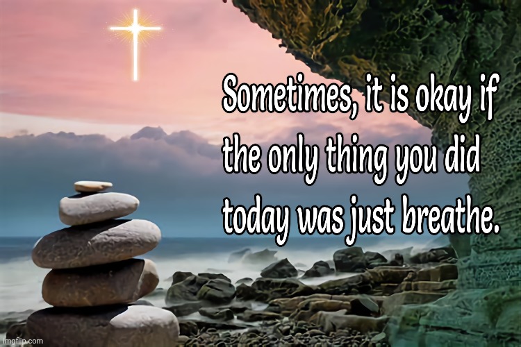 Just Breathe | image tagged in spirituality,bad time,life lessons | made w/ Imgflip meme maker