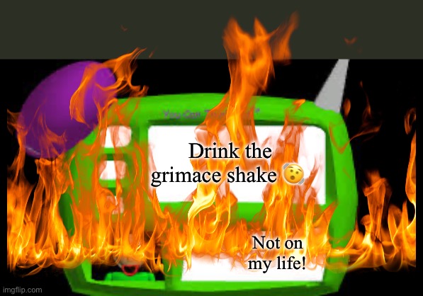 Drink the grimace shake 🫨; Not on my life! | image tagged in baldi can you think pad | made w/ Imgflip meme maker