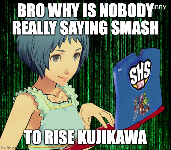 gaming | BRO WHY IS NOBODY REALLY SAYING SMASH; TO RISE KUJIKAWA | image tagged in gaming | made w/ Imgflip meme maker