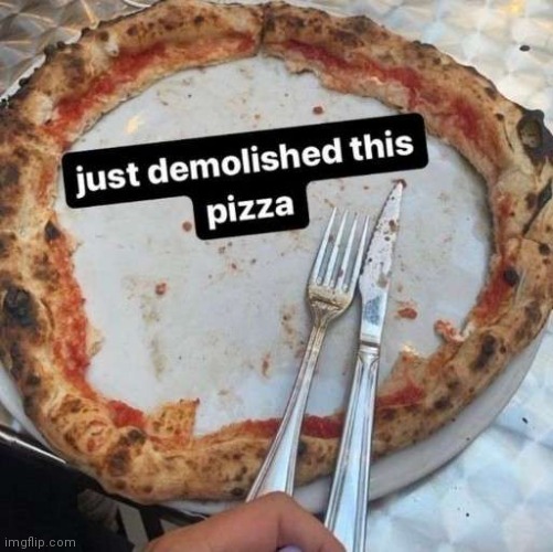 I agree with this person tbh | image tagged in pizza | made w/ Imgflip meme maker