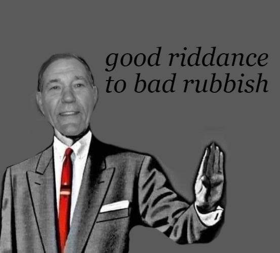 no way | good riddance to bad rubbish | image tagged in kewlew blank | made w/ Imgflip meme maker