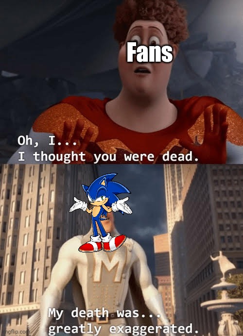 My death was greatly exaggerated | Fans | image tagged in my death was greatly exaggerated | made w/ Imgflip meme maker