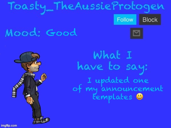 Good; I updated one of my announcement templates 😃 | image tagged in toasty_theaussieprotogen announcement temp v2 updated | made w/ Imgflip meme maker