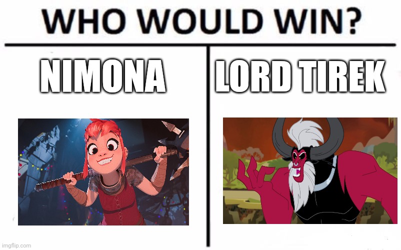 Shape shifter vs magic stealing Centaur | NIMONA; LORD TIREK | image tagged in memes,who would win | made w/ Imgflip meme maker