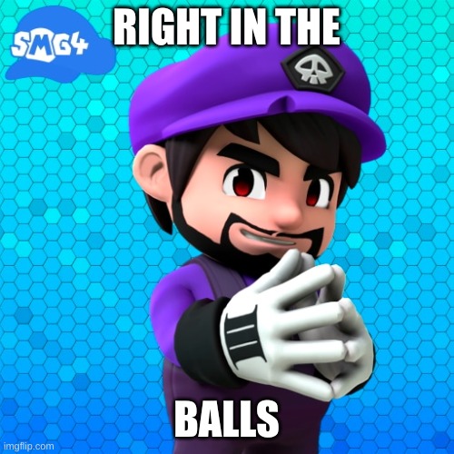 RIGHT IN THE BALLS | made w/ Imgflip meme maker