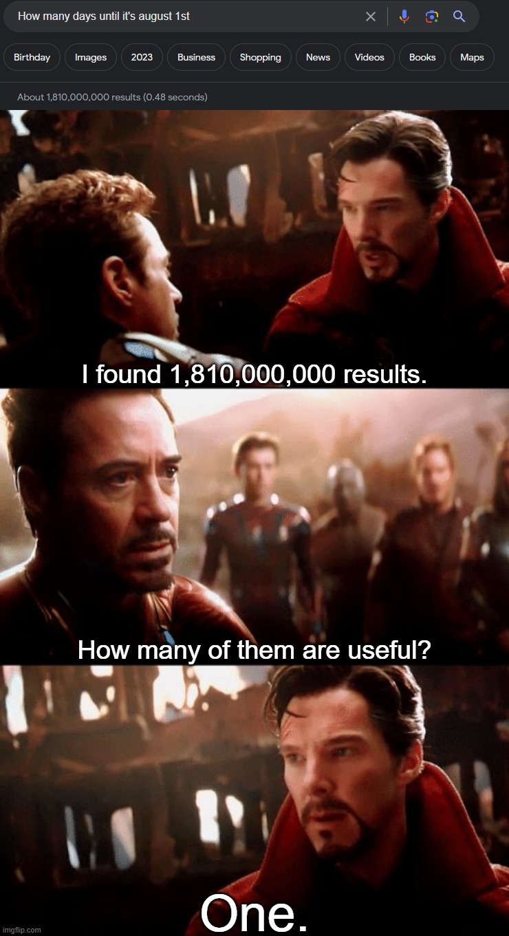 Meme #2 | I found 1,810,000,000 results. How many of them are useful? One. | image tagged in infinity war - 14mil futures,doctor strange,memes,funny | made w/ Imgflip meme maker