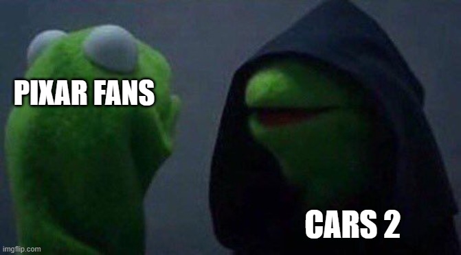 kermit me to me | PIXAR FANS; CARS 2 | image tagged in kermit me to me | made w/ Imgflip meme maker