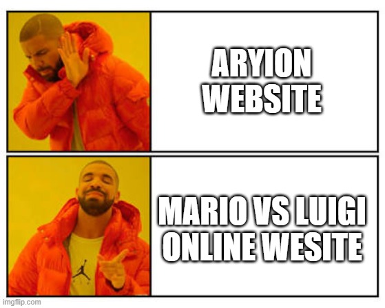 No - Yes | ARYION WEBSITE; MARIO VS LUIGI ONLINE WESITE | image tagged in no - yes | made w/ Imgflip meme maker