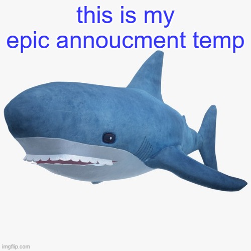 annoucnment temp | this is my epic annoucment temp | image tagged in annoucnment temp | made w/ Imgflip meme maker