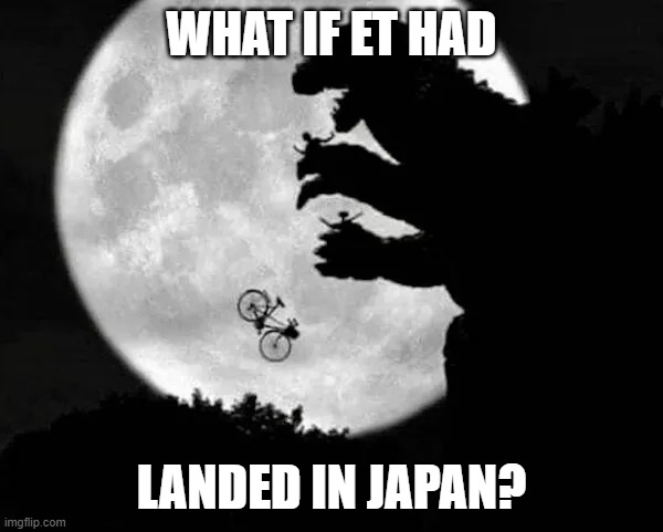 ET In Japan | WHAT IF ET HAD; LANDED IN JAPAN? | image tagged in et in japan | made w/ Imgflip meme maker