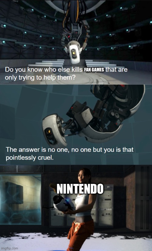 GLaDOS speaks the truth | FAN GAMES; NINTENDO | image tagged in glados speaks the truth,memes,nintendo,funny | made w/ Imgflip meme maker