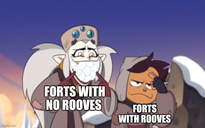 Forts with rooves just make more sense | FORTS WITH NO ROOVES; FORTS WITH ROOVES | image tagged in eda embarrassing luz the owl house | made w/ Imgflip meme maker