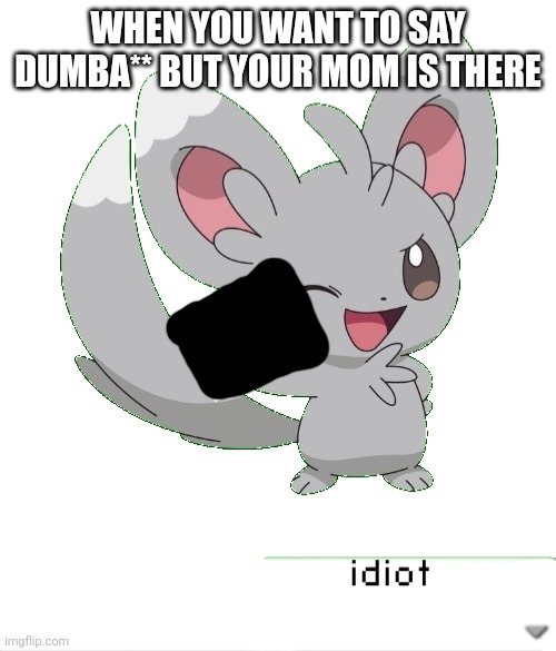 Doesn't hit as hard. :/ | WHEN YOU WANT TO SAY DUMBA** BUT YOUR MOM IS THERE | image tagged in you received an idiot card | made w/ Imgflip meme maker