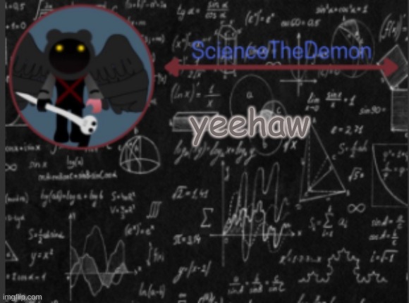 Science's template for scientists | yeehaw | image tagged in science's template for scientists | made w/ Imgflip meme maker