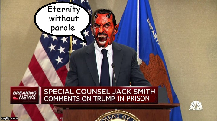 How Trump sees Jack Smith | image tagged in jack smith,trump,convicted felon,maga,prison,no parole | made w/ Imgflip meme maker