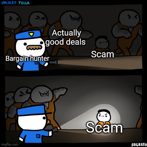 When you get scammed | Actually good deals; Scam; Bargain hunter; Scam | image tagged in flashlight pointed at child | made w/ Imgflip meme maker