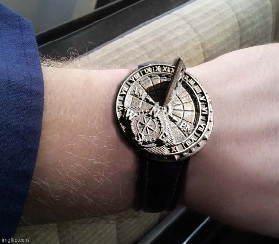 Sundial Wrist Watch | image tagged in sundial wrist watch | made w/ Imgflip meme maker