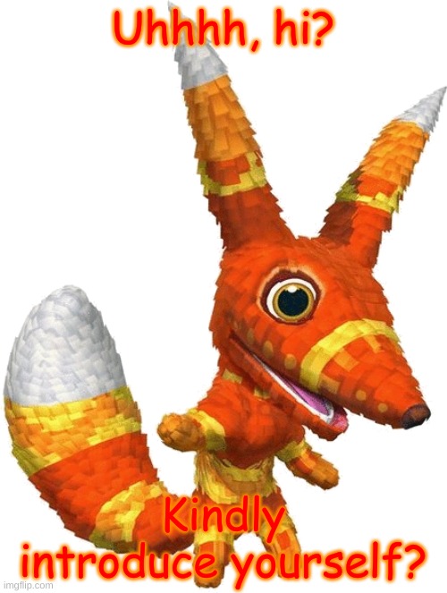 Pretztail | Uhhhh, hi? Kindly introduce yourself? | image tagged in pretztail | made w/ Imgflip meme maker