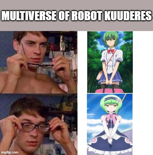 The multiverse is real?! | MULTIVERSE OF ROBOT KUUDERES | image tagged in spiderman glasses | made w/ Imgflip meme maker