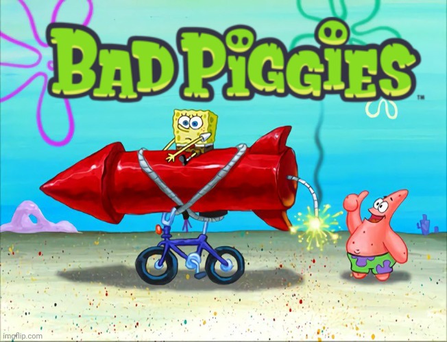 Bad Piggies | image tagged in bad piggies,memes,spongebob | made w/ Imgflip meme maker