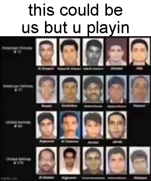 this could be us but u playin | made w/ Imgflip meme maker