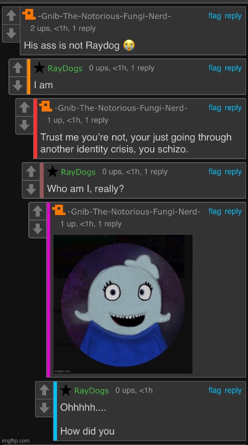 nuh uh, raydog didn’t come back, it’s just a blue alt… - Imgflip
