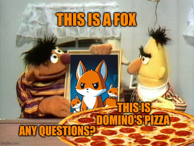 Important fox facts | THIS IS A FOX; THIS IS DOMINO'S PIZZA; ANY QUESTIONS? | image tagged in fox,facts | made w/ Imgflip meme maker