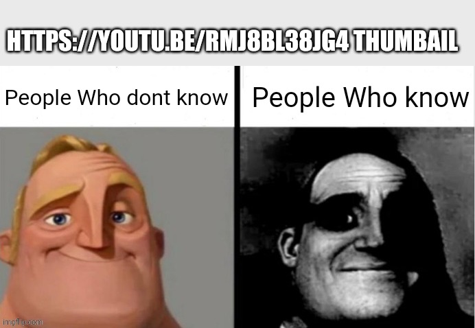 People Who Don't Know vs. People Who Know | People Who dont know People Who know HTTPS://YOUTU.BE/RMJ8BL38JG4 THUMBAIL | image tagged in people who don't know vs people who know | made w/ Imgflip meme maker